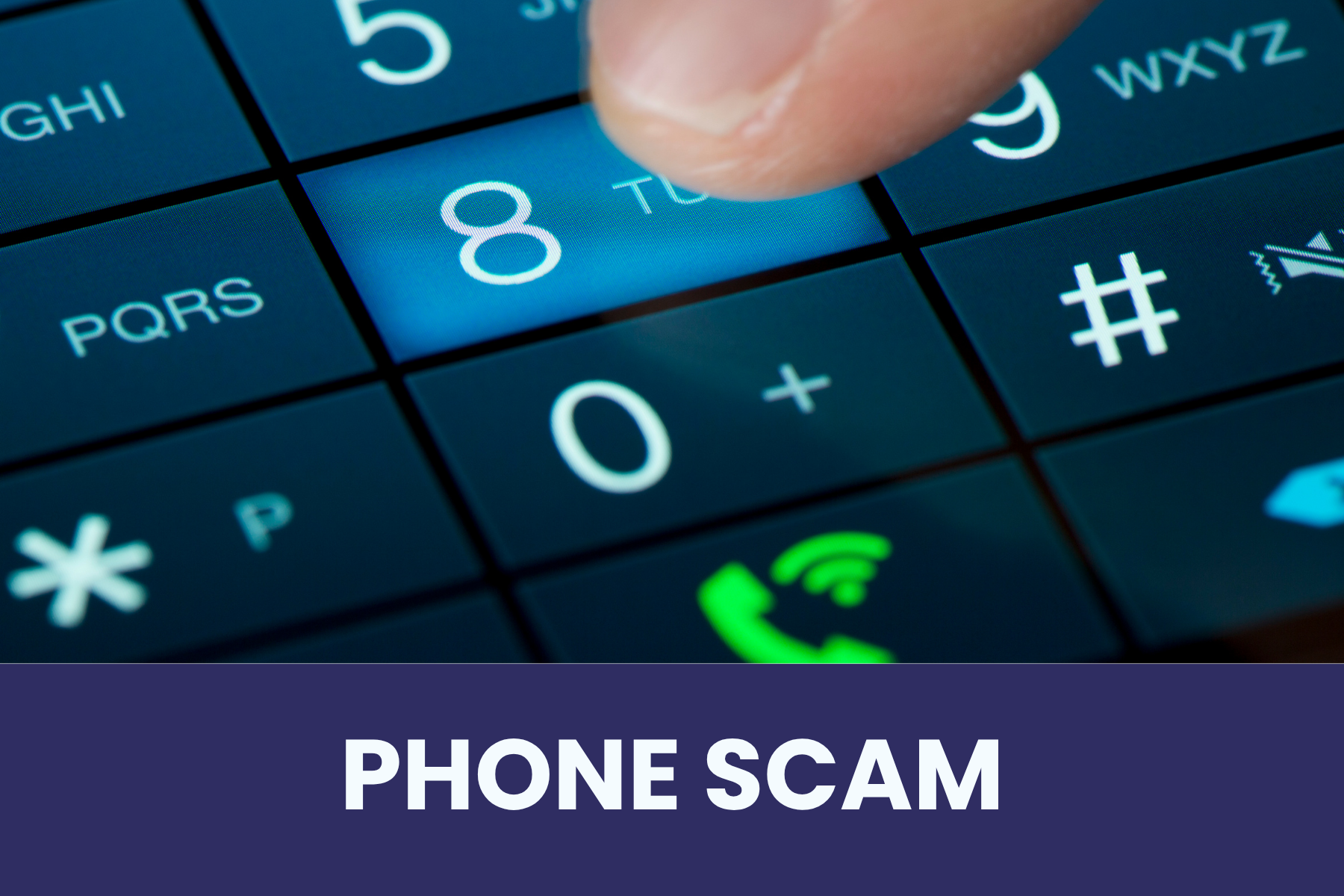 a person is pressing 8 on a phone, the words phone scam are below